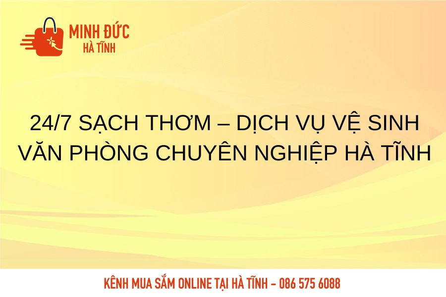 24/7 Sach thom dich vu ve sinh van phong chuyen nghiep Ha Tinh