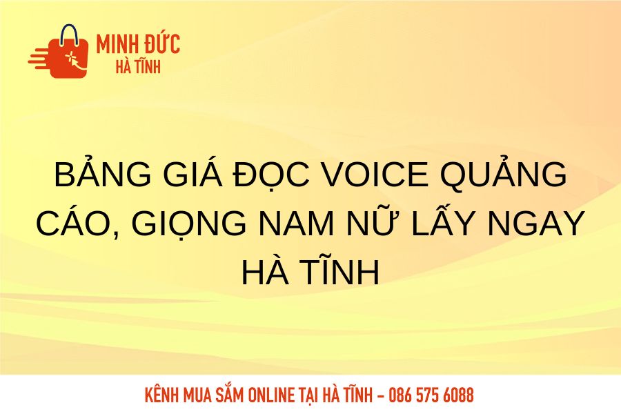 Bang gia doc voice quang cao giong nam nu lay ngay Ha Tinh