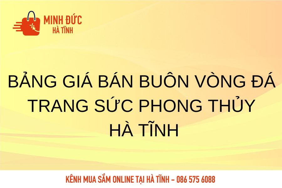 Bang gia ban buon vong da trang suc phong thuy Ha Tinh