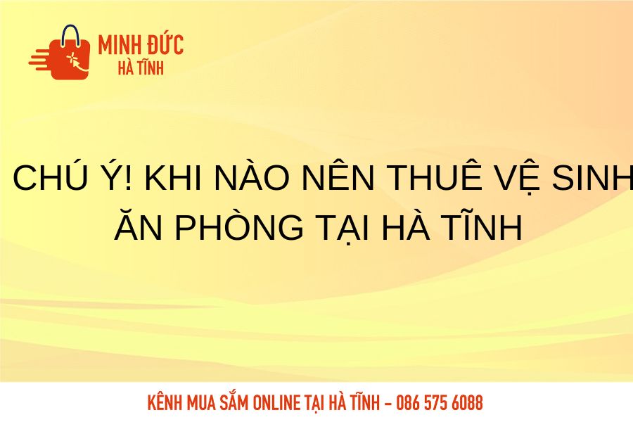 Chu y, khi nao nen thue ve sinh van phong tai Ha Tinh