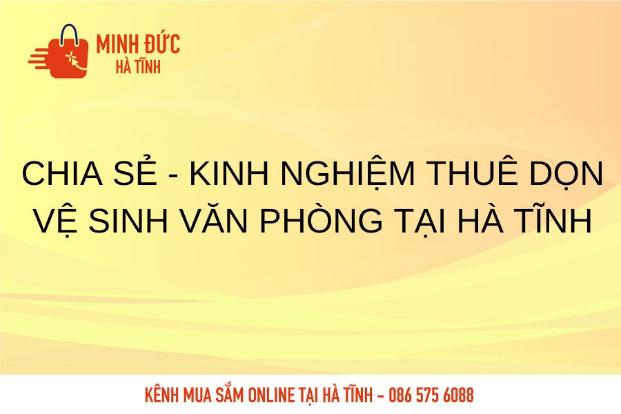 Chia se kinh nghiem thu don ve sinh van phong tai Ha Tinh
