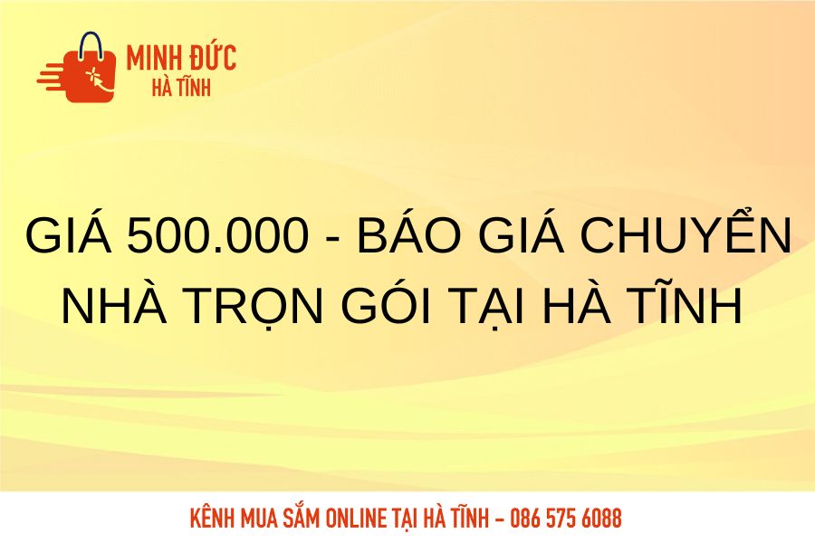 Gia 500.000 bao gia chuyen nha tron goi tai Ha Tinh