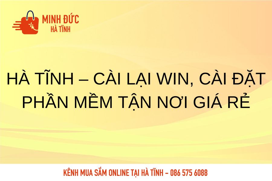 Ha Tinh cai lai win, cai dat phan mem tan noi gia re