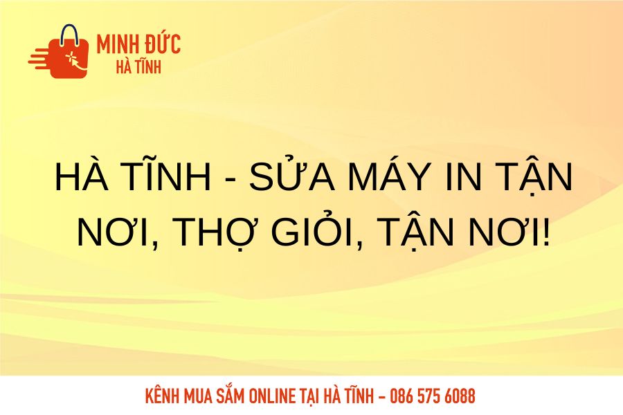 Ha Tinh sua may in tam noi, tho gioi, tan noi