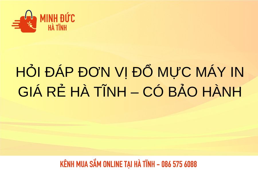 Hoi dap don vi do muc may in gia re Ha Tinh, co bao hanh