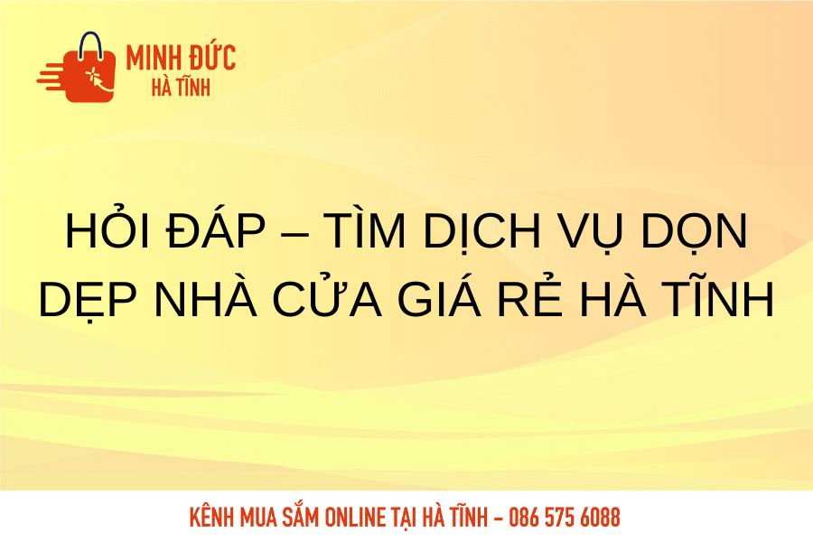 Hoi dap tim dich vu don dep nha cua gia re Ha Tinh