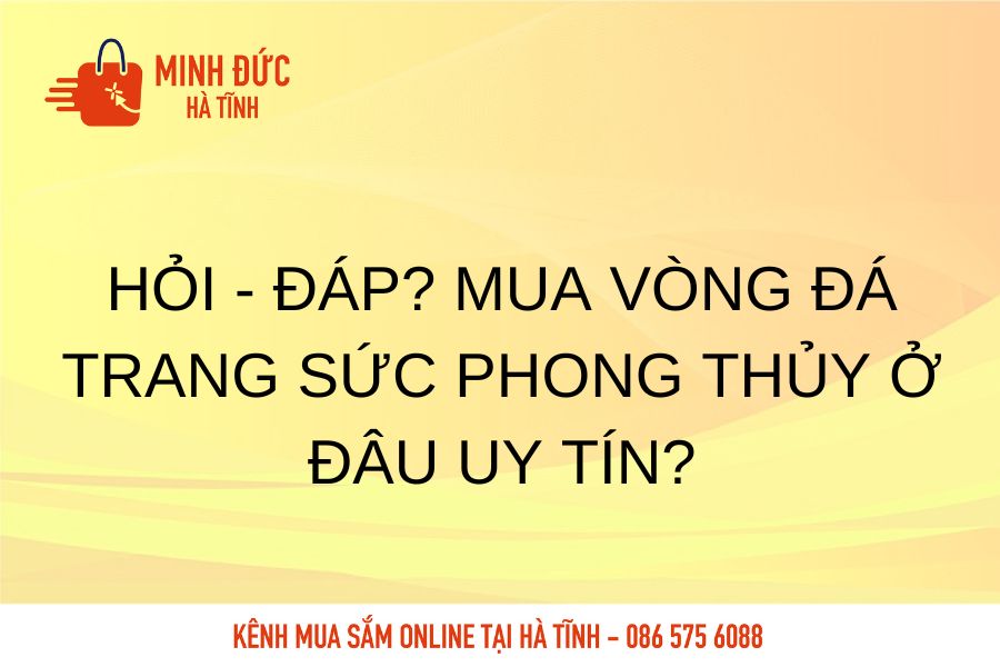 Hoi dap mua vong da trang suc phong thy o dau uy tin
