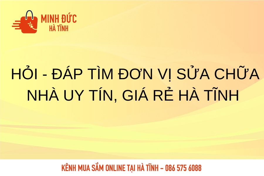 Hoi dap tim don vi sua chua nha uy tin gia re Ha Tinh