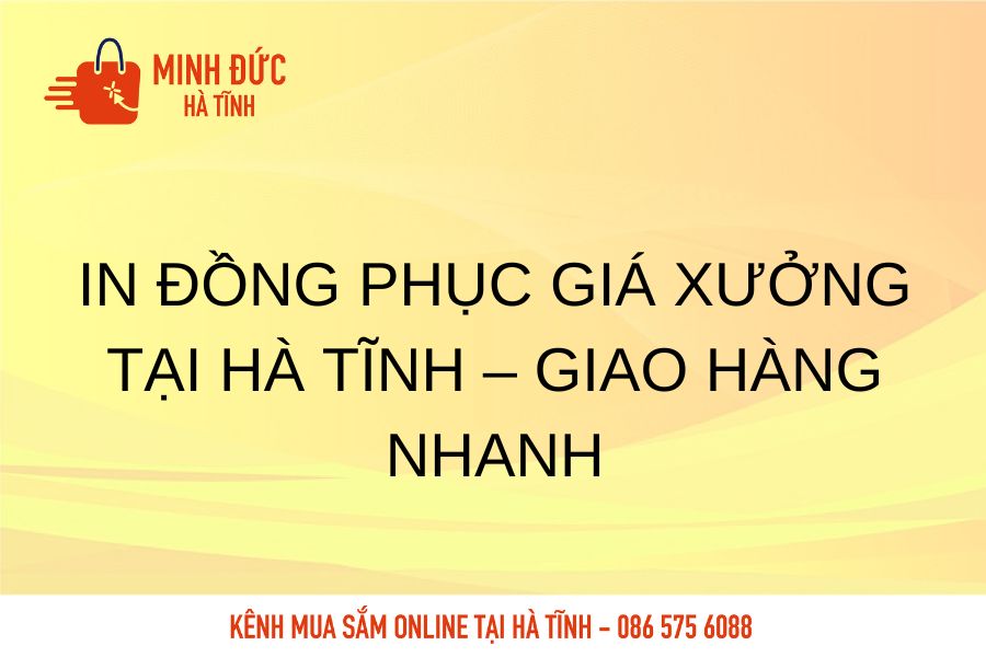 In dong phuc gia xuong tai Ha Tinh , Giao hang nhanh