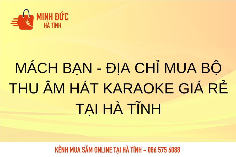 Mach ban dia chi mua bo thu am hat karaoke gia re tai Ha Tinh