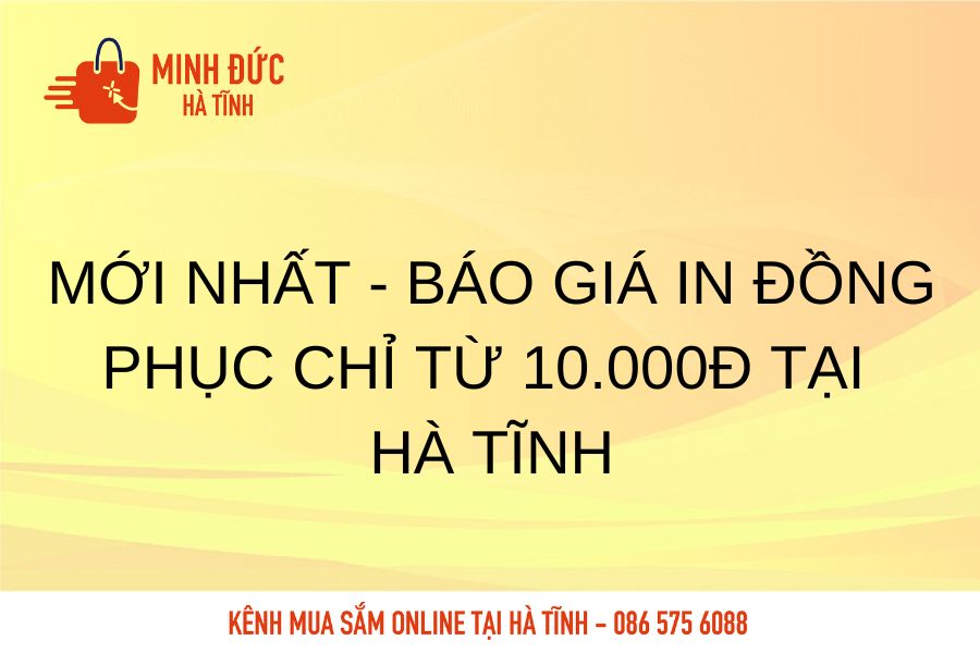 Moi nhat bao gia in dong phuc chi tu 10.000đ tai Ha Tinh