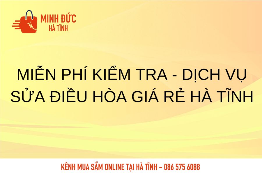 Mien phi kiem tra dich vu sua dieu hoa gia re Ha Tinh