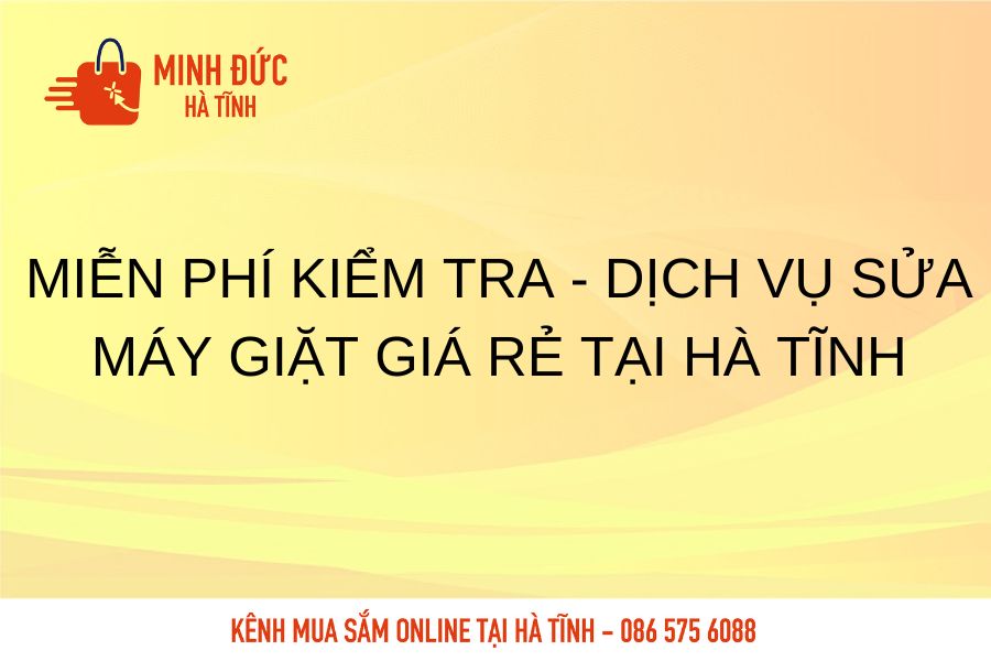 Mien phi kiem tra dich vu sua may giat gia re tai Ha Tinh
