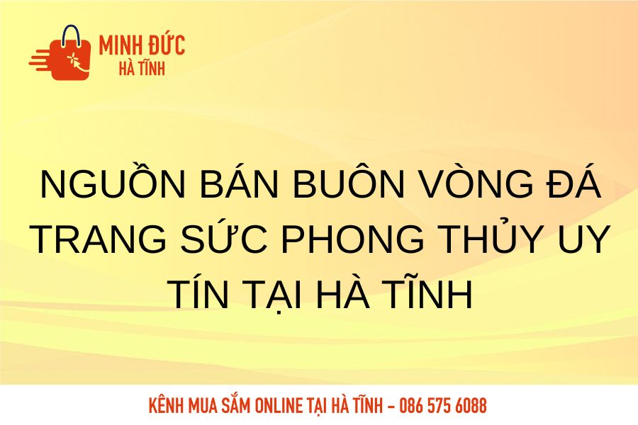 Nguon ban buon vong da trang suc phong thuy uy tin tai Ha Tinh