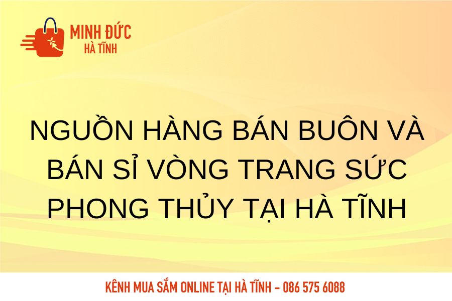 Nguon hang ban buon va ban si vong trang suc phong thuy tai Ha Tinh