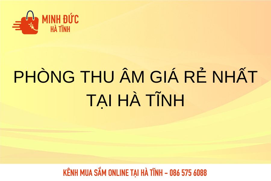 Phong thu am gia re nhat tai Ha Tinh
