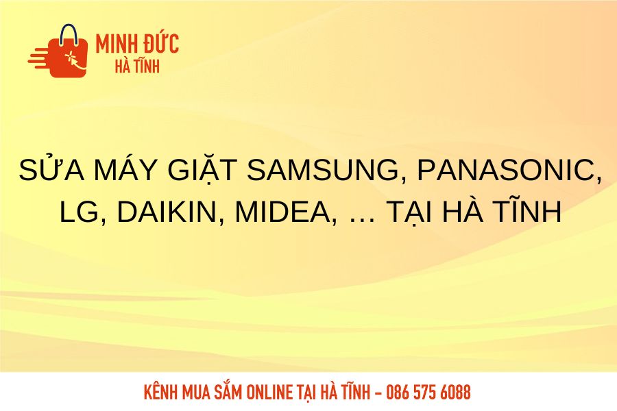 Sua may giat Samsung, Panasonic, LG, Daikin, Midea tai Ha Tinh