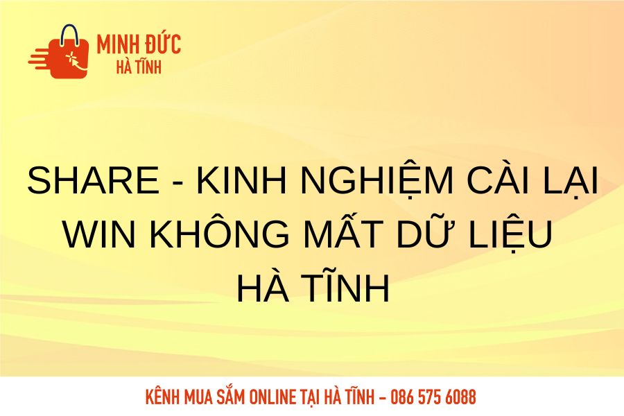 Share Kinh nghiem cai Win khong mat du lieu Ha Tinh