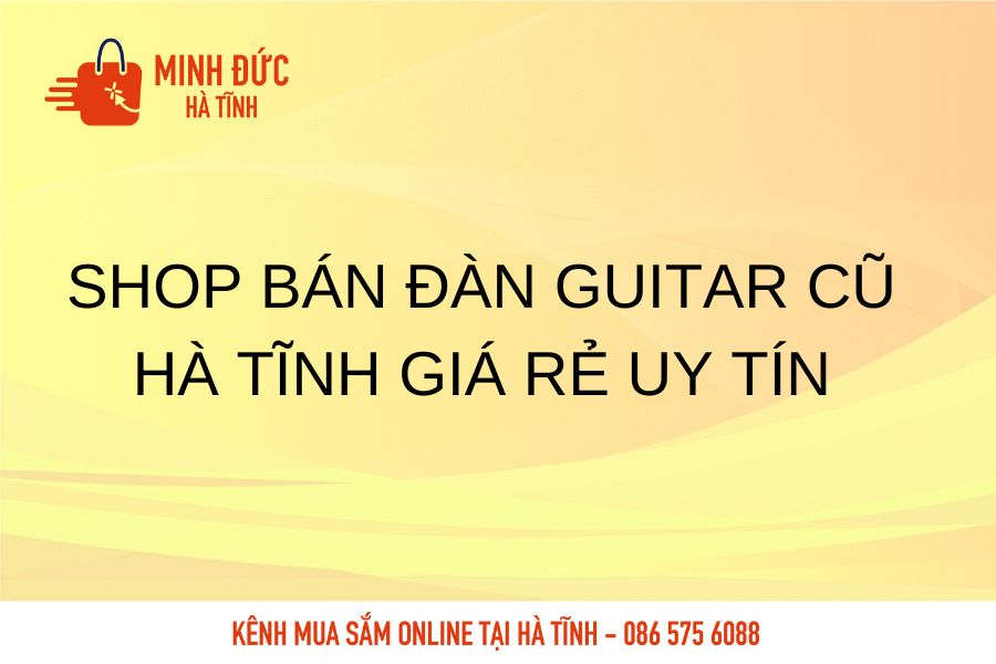 Shop dan guitar cu Ha Tinh