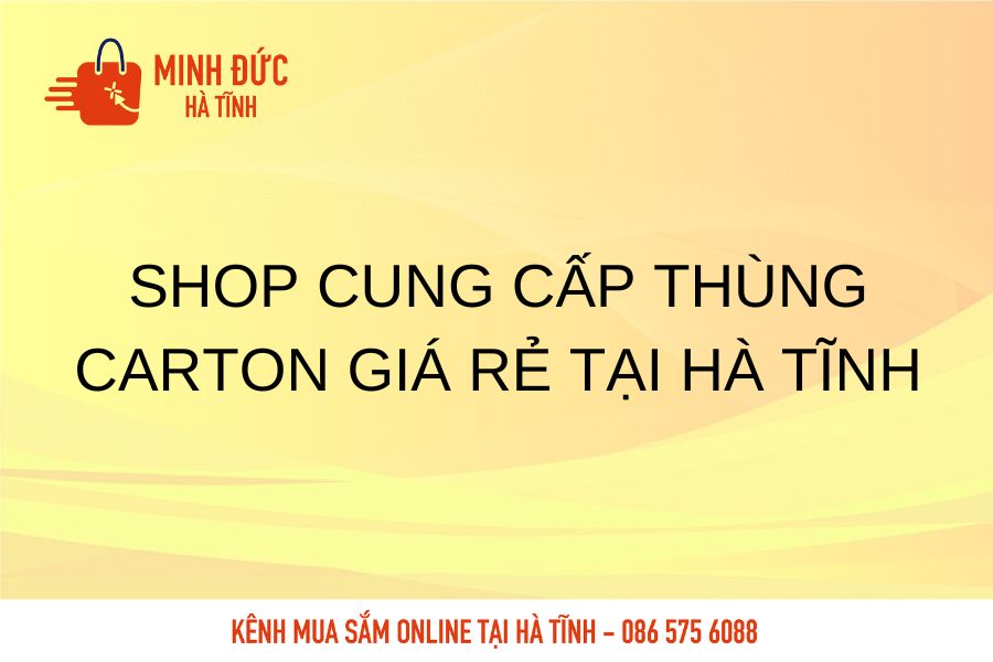 Shop cung cap thung carton gia re tai Ha Tinh