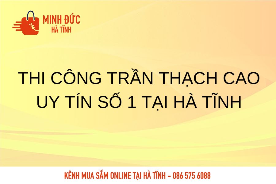 Thi cong tran thach cao uy tin so 1 tai Ha Tinh