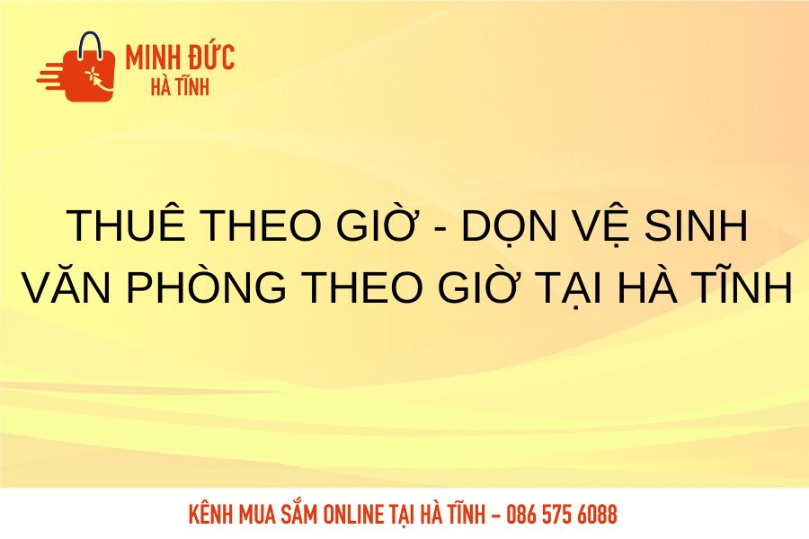 Thue theo gio, don ve sinh van phong theo gio tai Ha Tinh