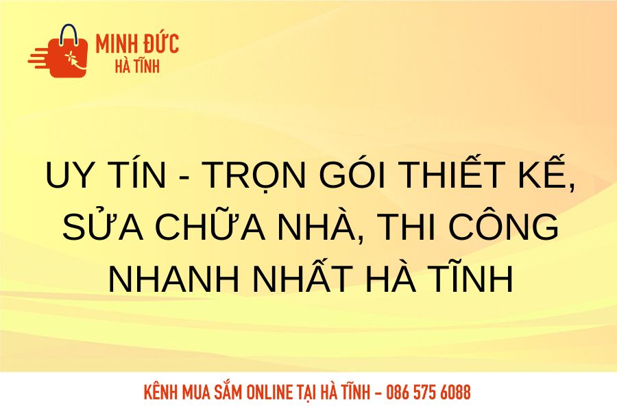 Uy tin, tron goi thiet ke, sua chua nha, thi cong nhanh nhat Ha Tinh