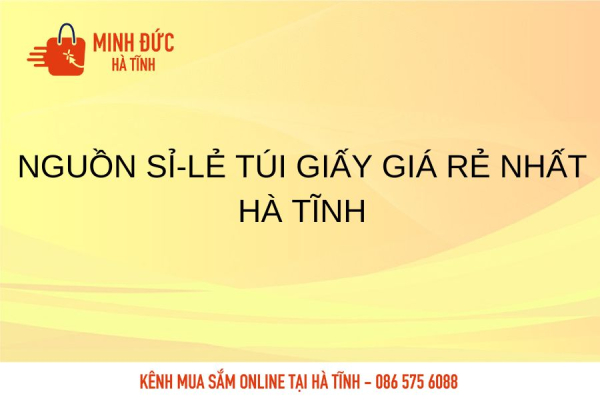 Nguồn sỉ-lẻ túi giấy giá rẻ nhất Hà Tĩnh