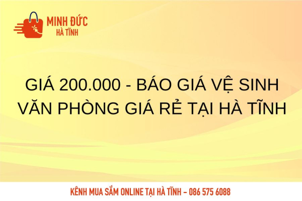  Giá 200.000 - Báo giá vệ sinh văn phòng giá rẻ tại Hà Tĩnh