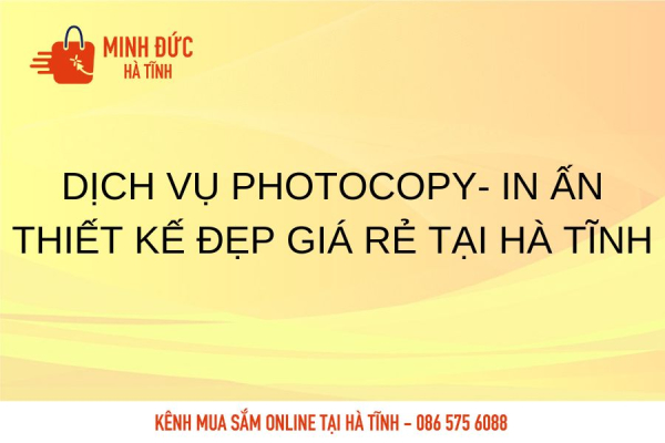 Dịch vụ photocopy, in ấn thiết kế đẹp giá rẻ tại Hà Tĩnh