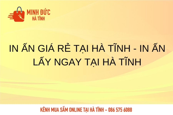 In ấn giá rẻ tại Hà Tĩnh - In ấn lấy ngay tại Hà Tĩnh