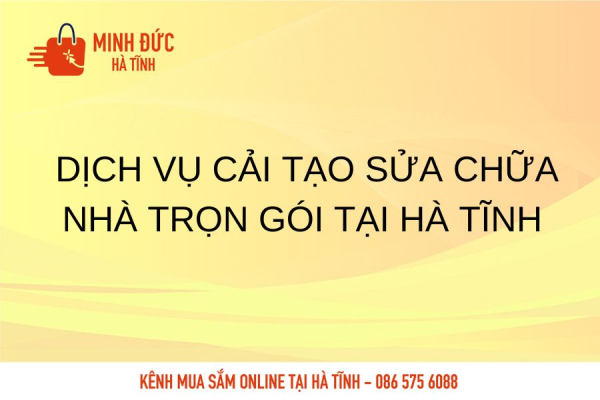  Dịch vụ cải tạo sửa chữa nhà trọn gói tại Hà Tĩnh