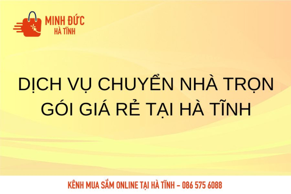 Dịch vụ chuyển nhà trọn gói giá rẻ tại Hà Tĩnh