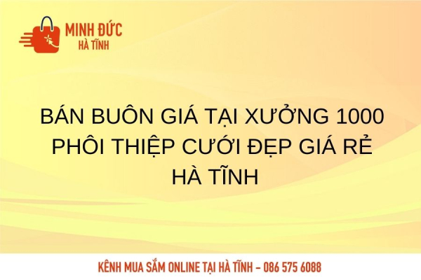 Bán buôn Giá Tại Xưởng 1000 Phôi thiệp cưới đẹp giá rẻ Hà Tĩnh
