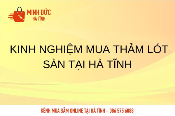  Kinh nghiệm mua thảm lót sàn tại Hà Tĩnh