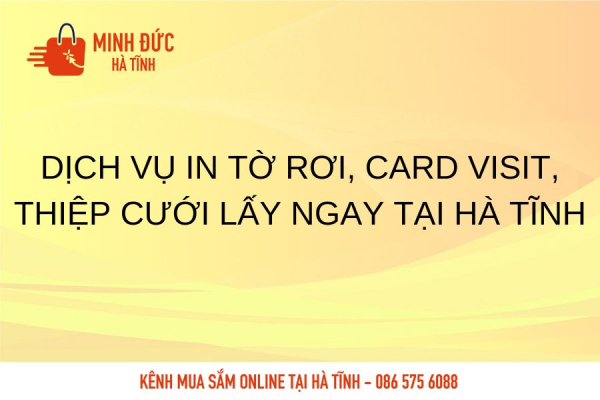 Dịch vụ in tờ rơi, card visit, thiệp cưới lấy ngay tại Hà Tĩnh
