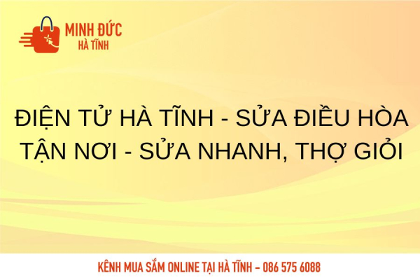 Điện tử Hà Tĩnh - Sửa điều hòa tận nơi - sửa nhanh, thợ giỏi
