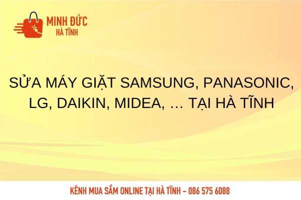 Sửa máy giặt Samsung, Panasonic, LG, Daikin, Midea, tại Hà Tĩnh