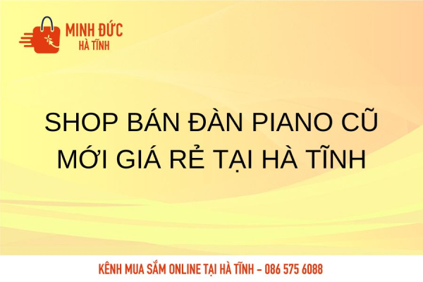 Shop bán đàn Piano cũ mới giá rẻ tại Hà Tĩnh