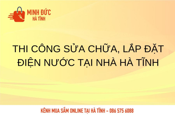 Thi công sửa chữa, lắp đặt điện nước tại nhà Hà Tĩnh