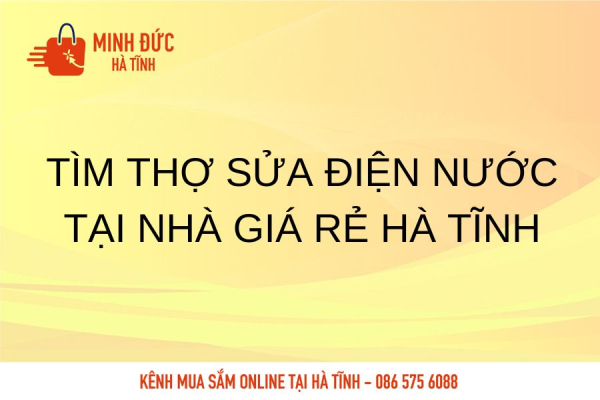 Tìm thợ sửa điện nước tại nhà giá rẻ Hà Tĩnh