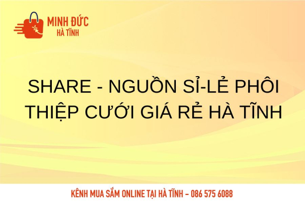 Share - Nguồn sỉ-lẻ phôi thiệp cưới giá rẻ Hà Tĩnh