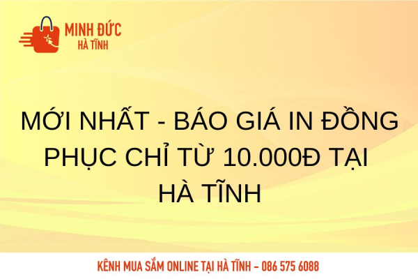 Mới Nhất - Báo giá in đồng phục chỉ từ 10.000đ tại Hà Tĩnh