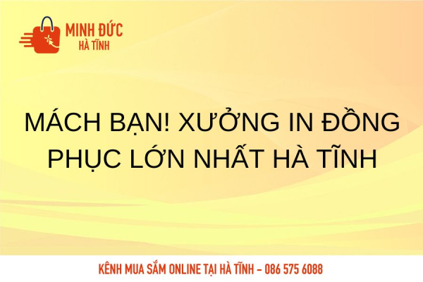 Mách bạn! Xưởng in đồng phục lớn nhất Hà Tĩnh