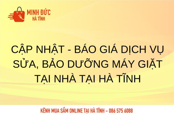 Cập nhật - Báo giá dịch vụ sửa, bảo dưỡng máy giặt tại nhà tại Hà Tĩnh